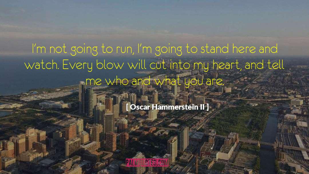 Oscar Hammerstein II Quotes: I'm not going to run,