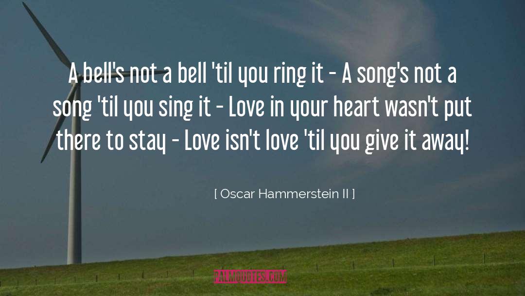 Oscar Hammerstein II Quotes: A bell's not a bell