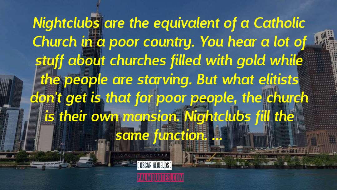 Oscar Hijuelos Quotes: Nightclubs are the equivalent of