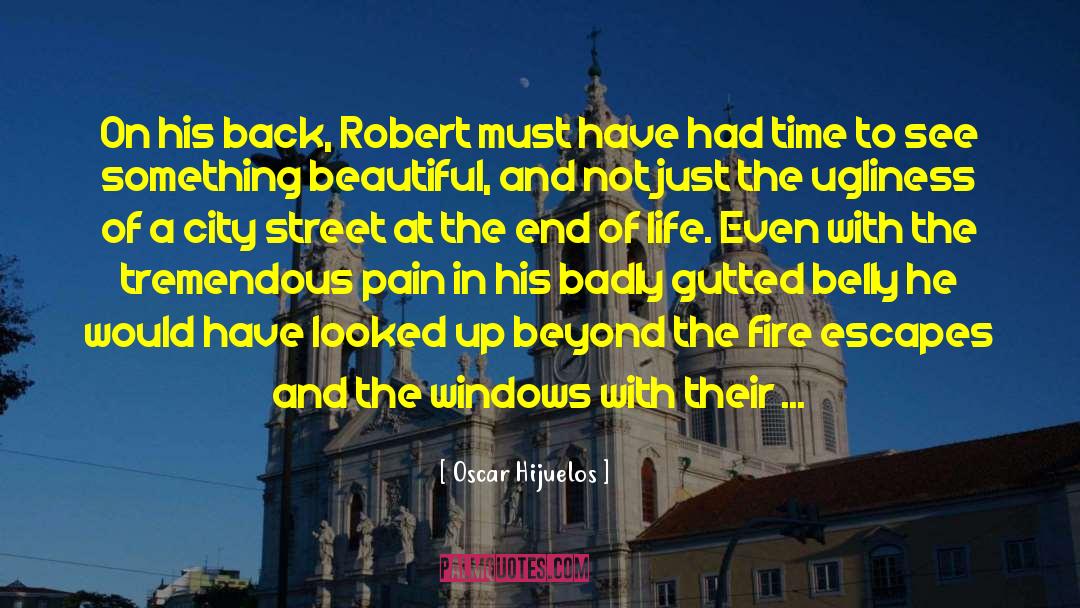 Oscar Hijuelos Quotes: On his back, Robert must