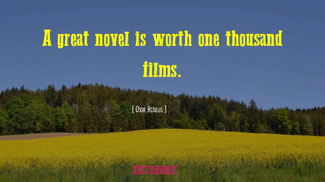 Oscar Hijuelos Quotes: A great novel is worth