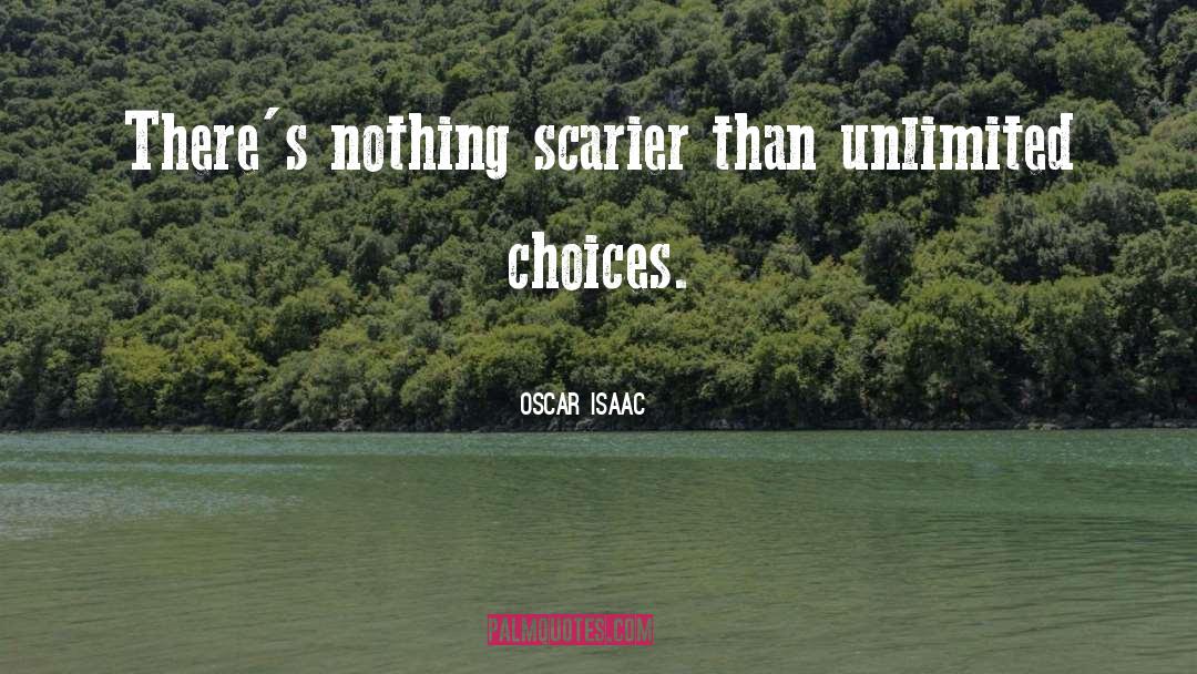 Oscar Isaac Quotes: There's nothing scarier than unlimited