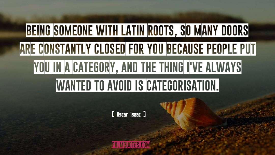 Oscar Isaac Quotes: Being someone with Latin roots,