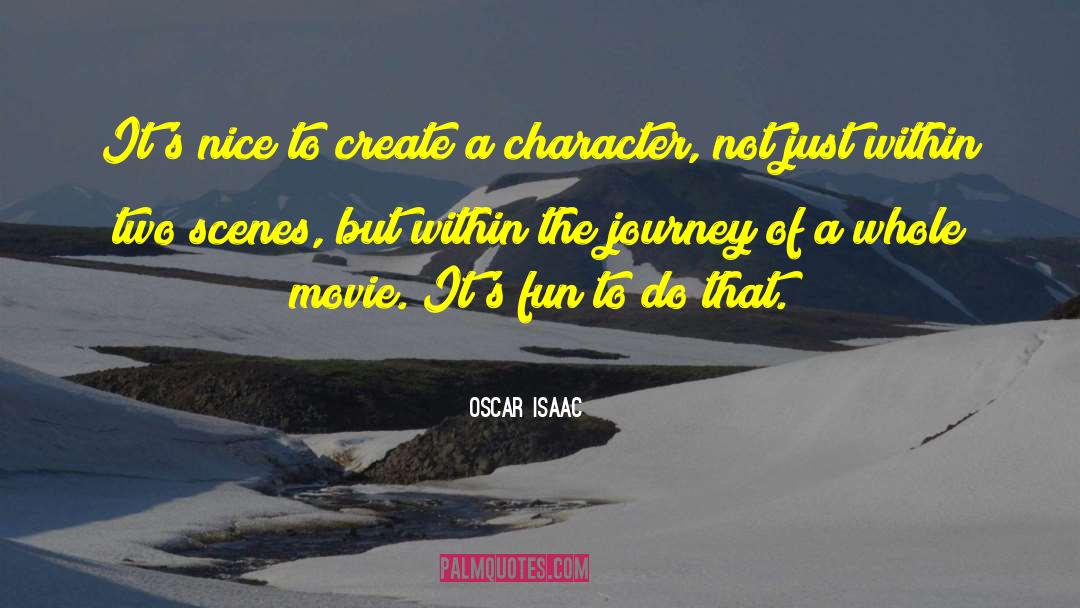 Oscar Isaac Quotes: It's nice to create a