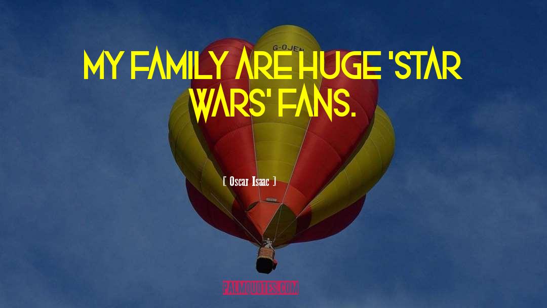 Oscar Isaac Quotes: My family are huge 'Star