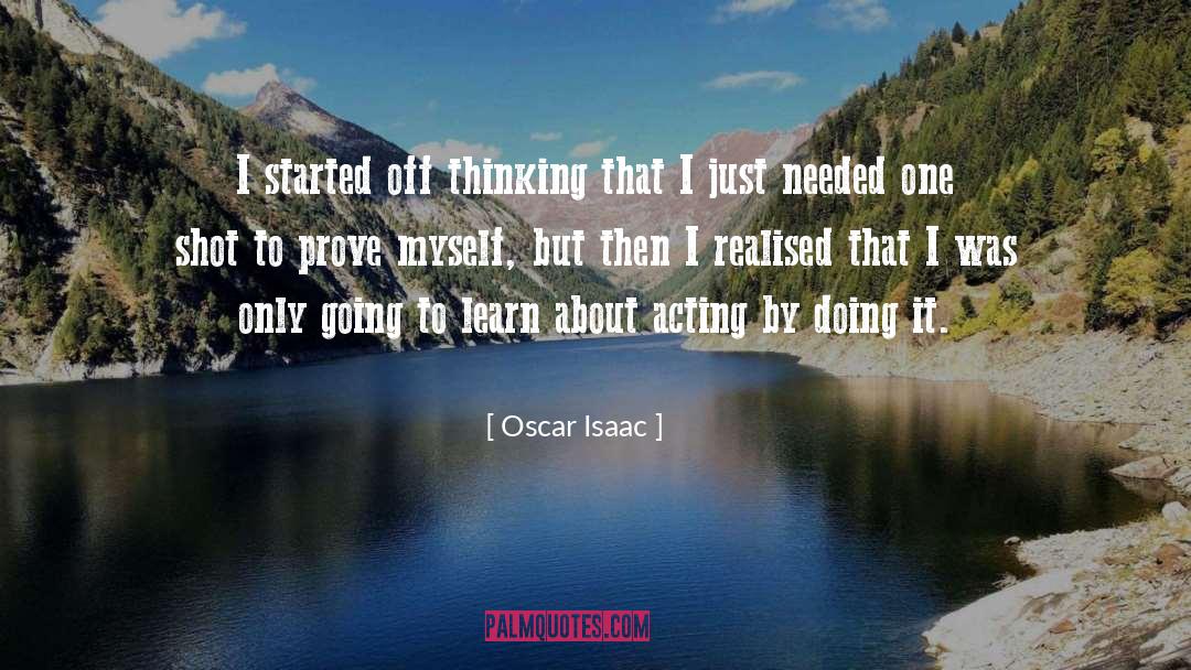 Oscar Isaac Quotes: I started off thinking that