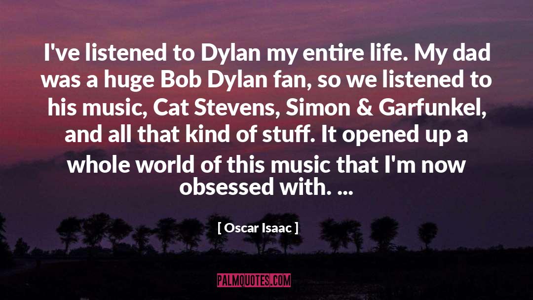 Oscar Isaac Quotes: I've listened to Dylan my