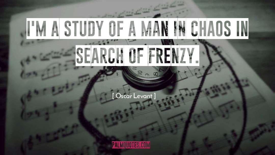 Oscar Levant Quotes: I'm a study of a