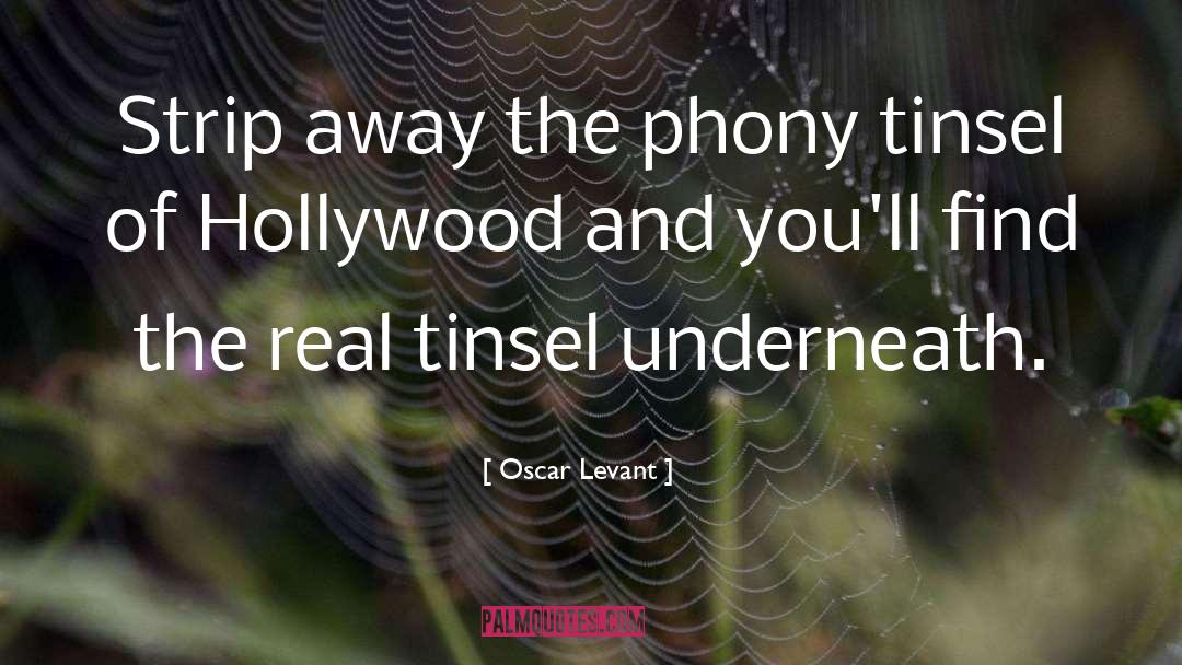 Oscar Levant Quotes: Strip away the phony tinsel