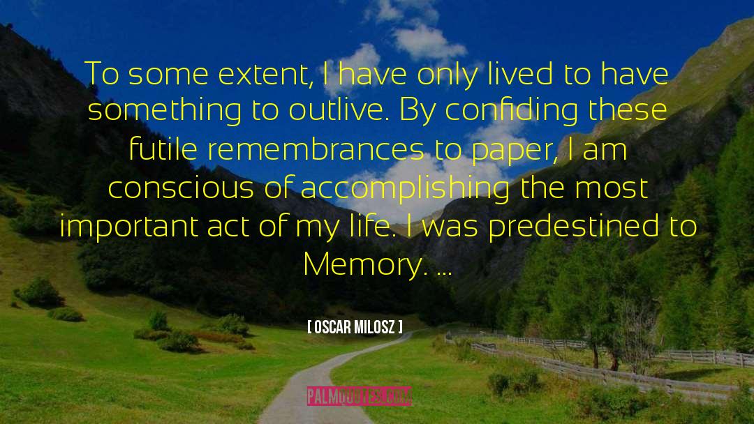 Oscar Milosz Quotes: To some extent, I have