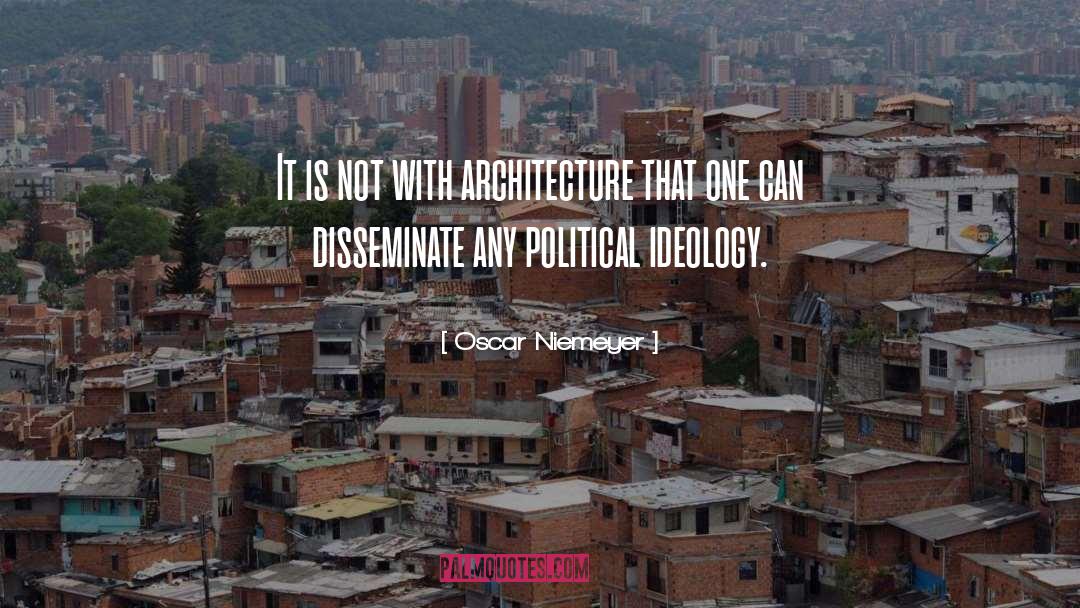Oscar Niemeyer Quotes: It is not with architecture
