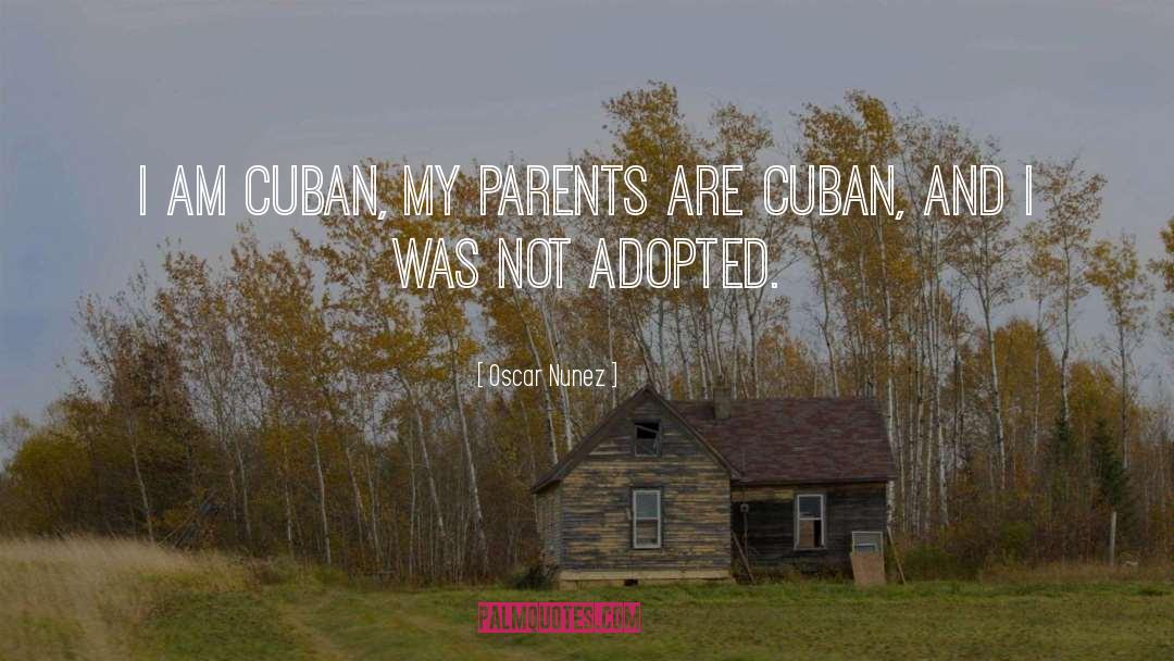 Oscar Nunez Quotes: I am Cuban, my parents