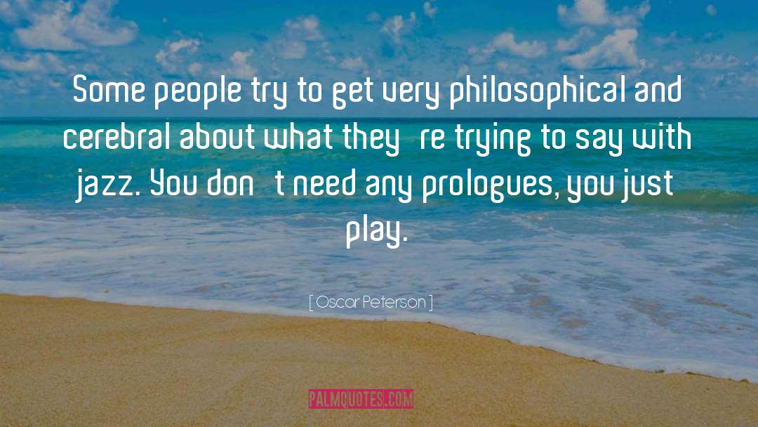 Oscar Peterson Quotes: Some people try to get