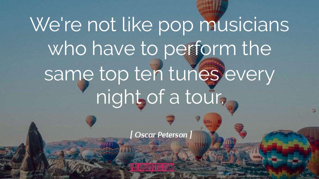 Oscar Peterson Quotes: We're not like pop musicians