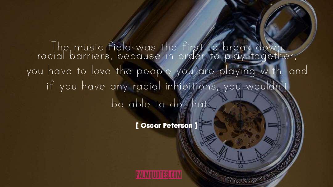 Oscar Peterson Quotes: The music field was the