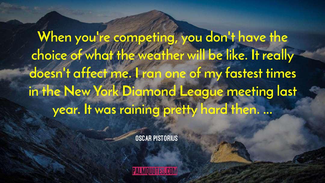 Oscar Pistorius Quotes: When you're competing, you don't