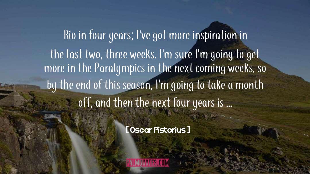 Oscar Pistorius Quotes: Rio in four years; I've