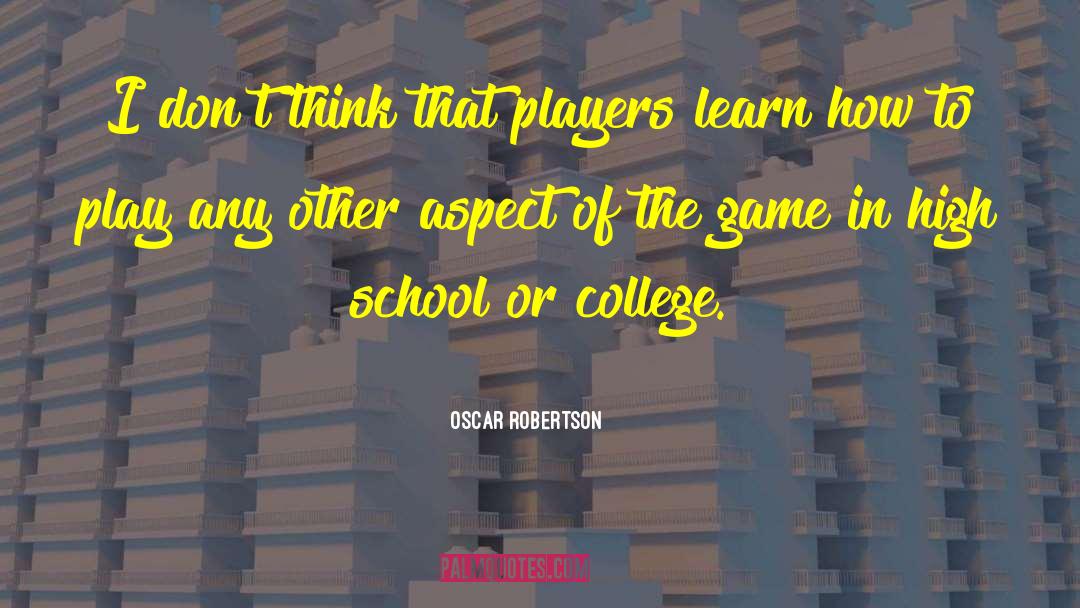 Oscar Robertson Quotes: I don't think that players