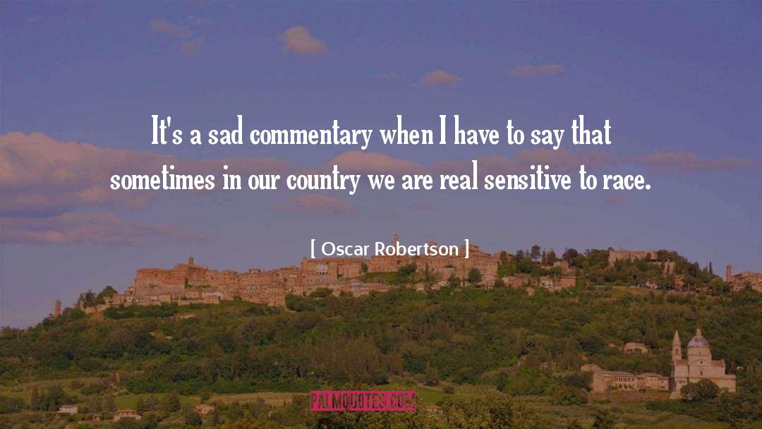 Oscar Robertson Quotes: It's a sad commentary when