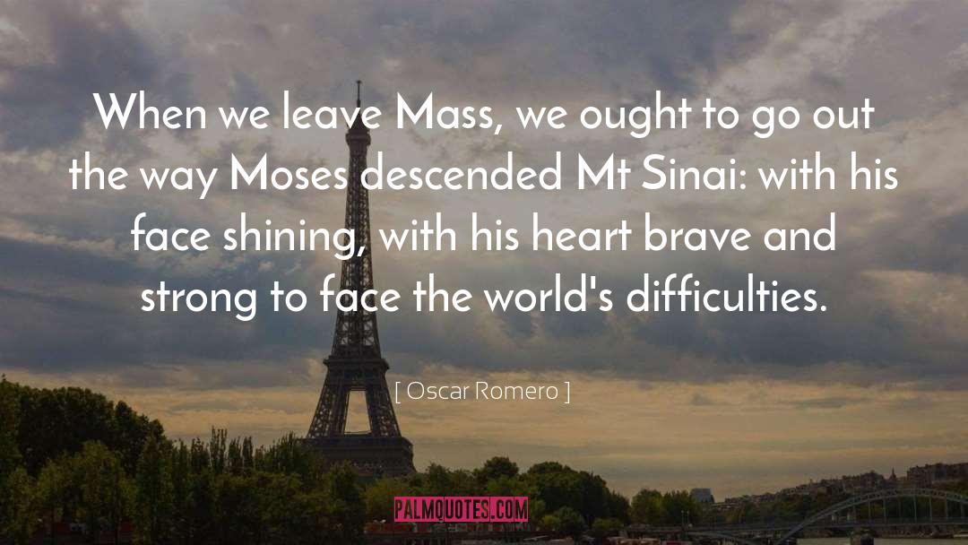 Oscar Romero Quotes: When we leave Mass, we