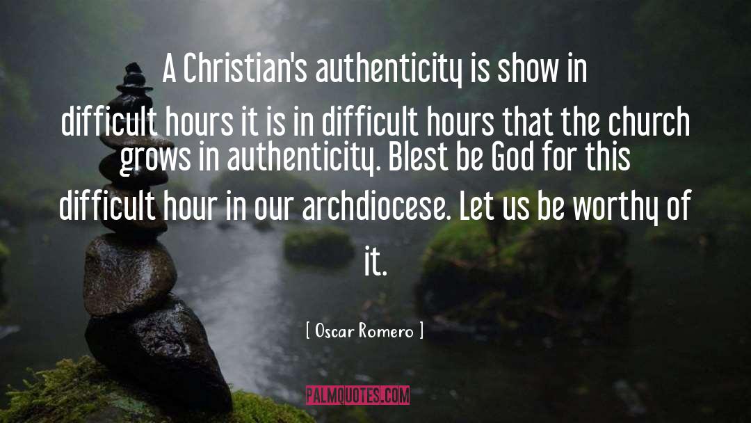 Oscar Romero Quotes: A Christian's authenticity is show