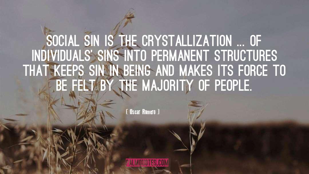 Oscar Romero Quotes: Social sin is the crystallization
