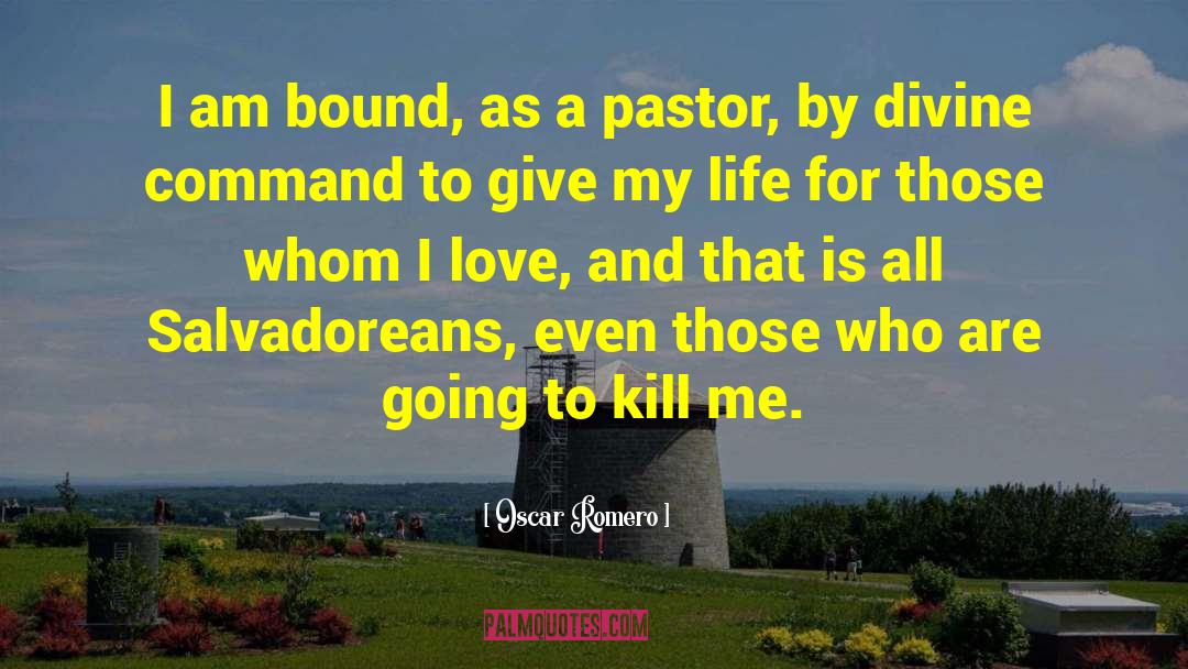 Oscar Romero Quotes: I am bound, as a