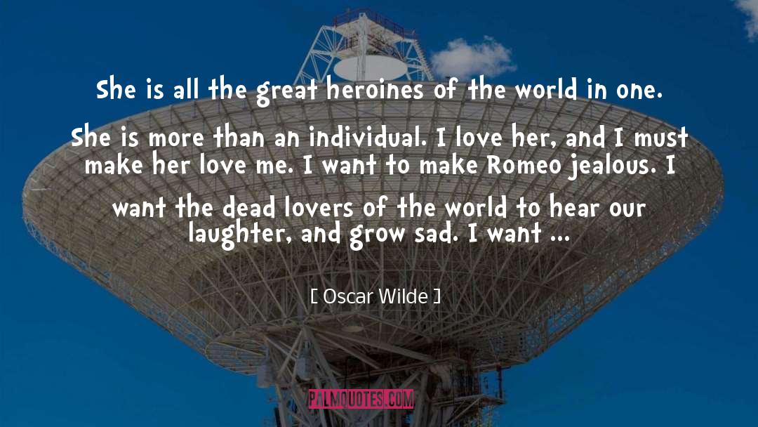 Oscar Wilde Quotes: She is all the great