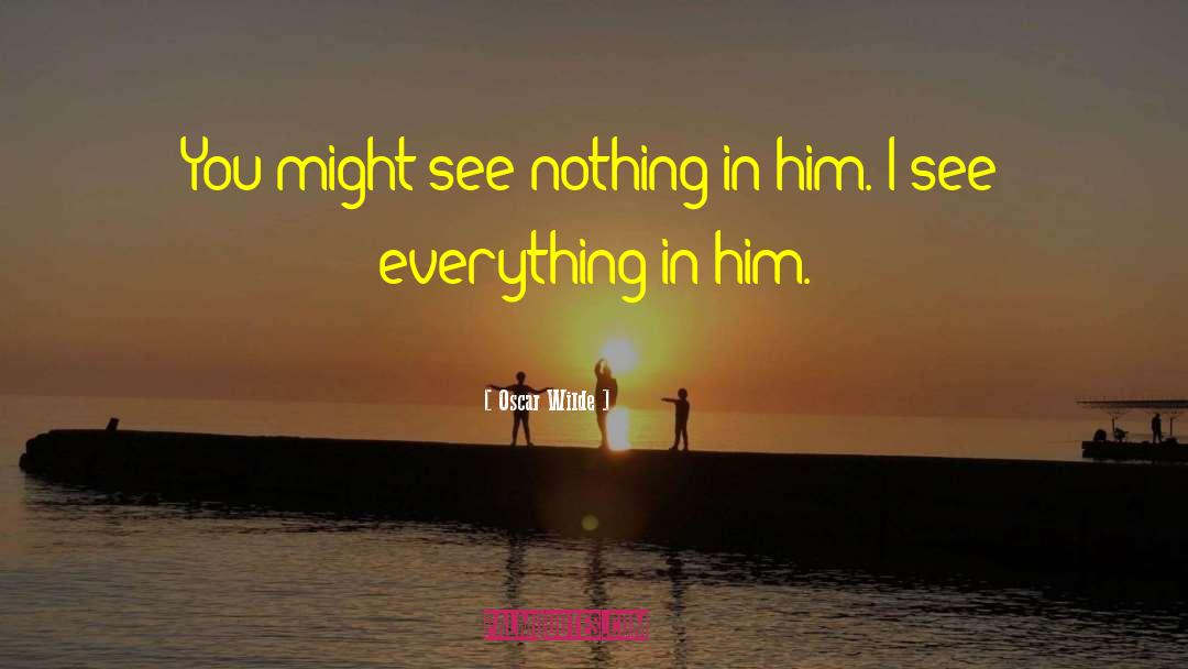 Oscar Wilde Quotes: You might see nothing in