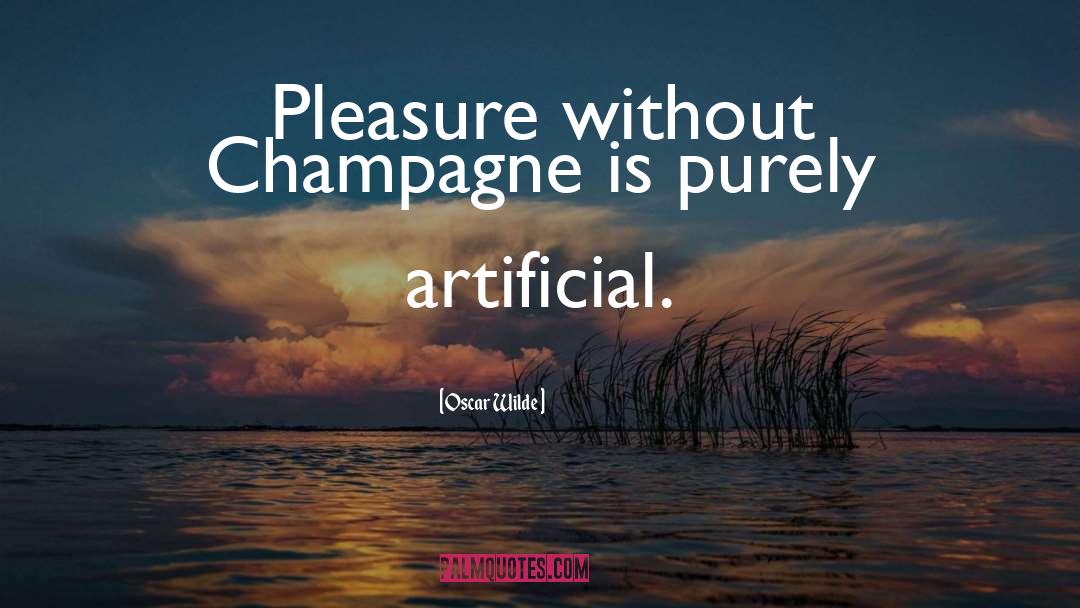 Oscar Wilde Quotes: Pleasure without Champagne is purely