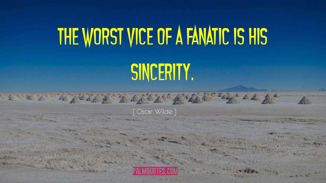 Oscar Wilde Quotes: The worst vice of a