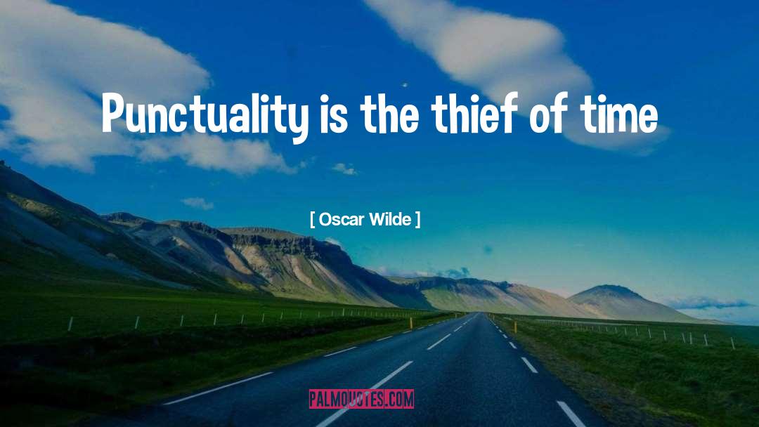 Oscar Wilde Quotes: Punctuality is the thief of