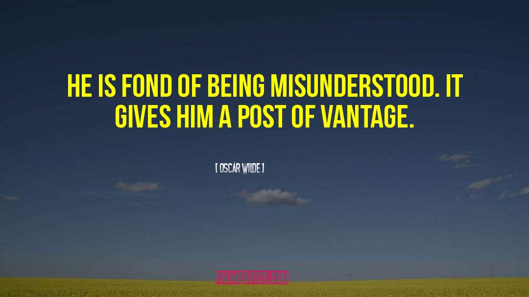 Oscar Wilde Quotes: He is fond of being