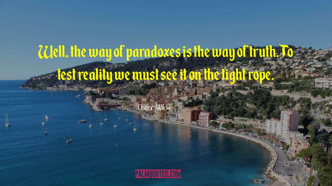 Oscar Wilde Quotes: Well, the way of paradoxes