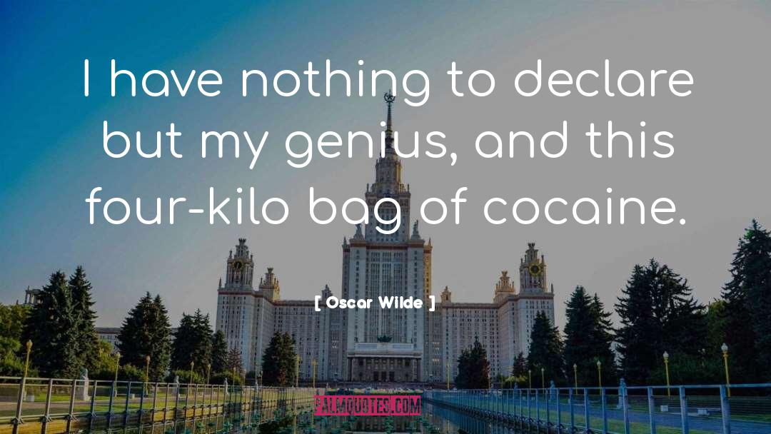 Oscar Wilde Quotes: I have nothing to declare