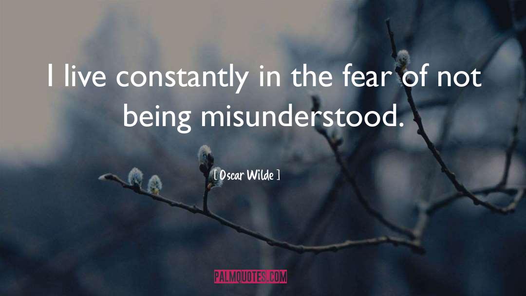 Oscar Wilde Quotes: I live constantly in the