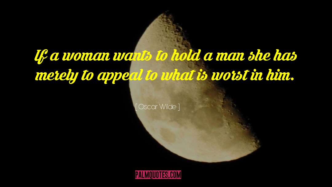 Oscar Wilde Quotes: If a woman wants to