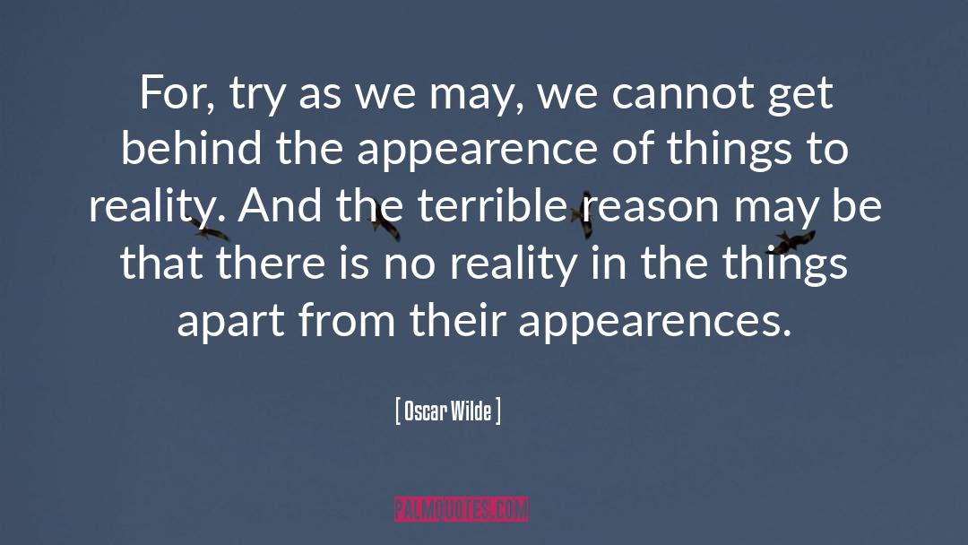 Oscar Wilde Quotes: For, try as we may,