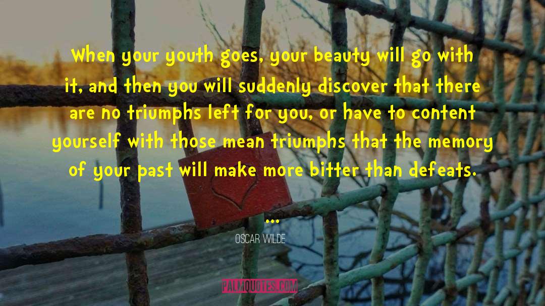 Oscar Wilde Quotes: When your youth goes, your