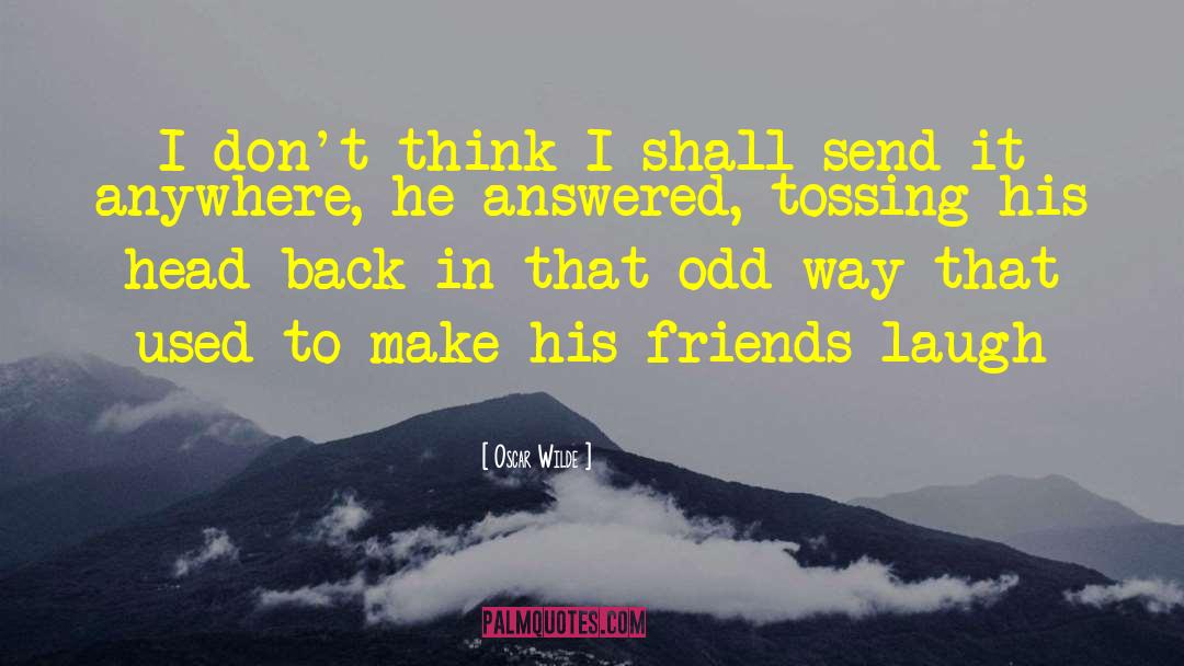 Oscar Wilde Quotes: I don't think I shall