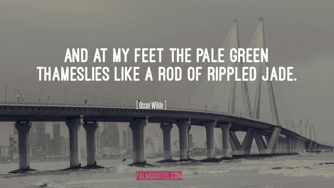 Oscar Wilde Quotes: And at my feet the