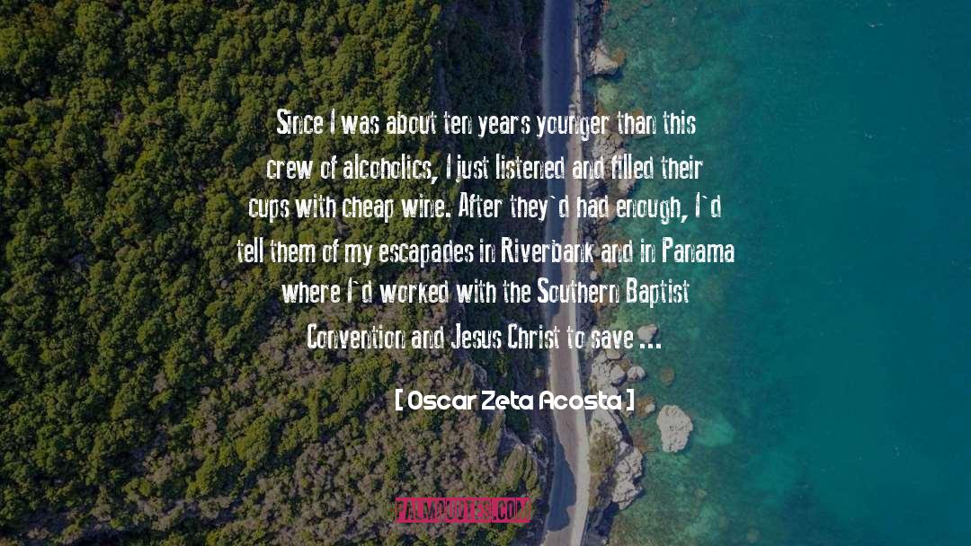 Oscar Zeta Acosta Quotes: Since I was about ten