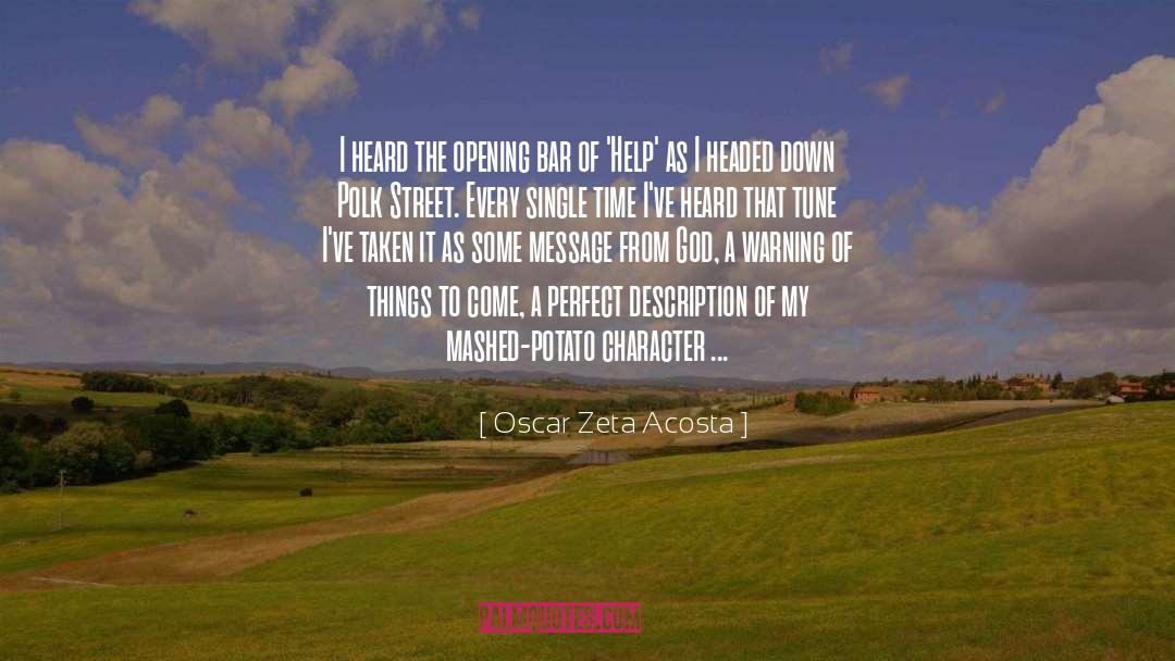 Oscar Zeta Acosta Quotes: I heard the opening bar