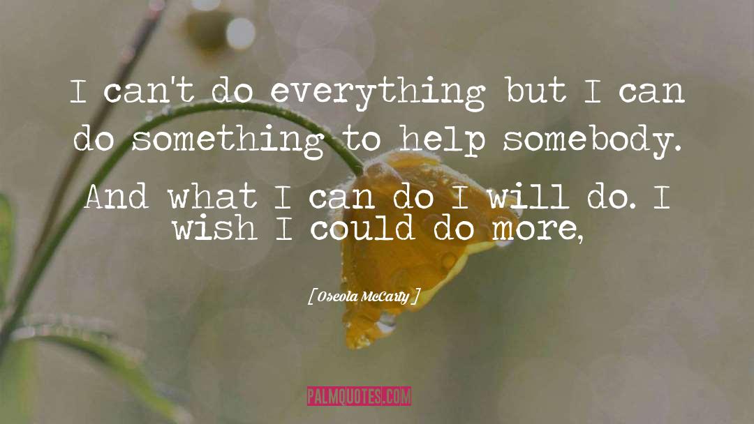 Oseola McCarty Quotes: I can't do everything but