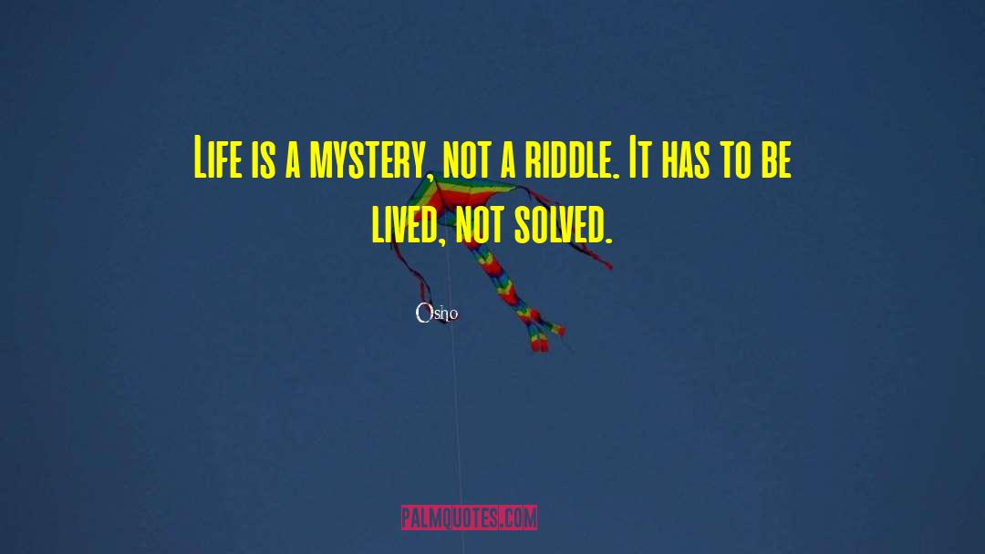 Osho Quotes: Life is a mystery, not