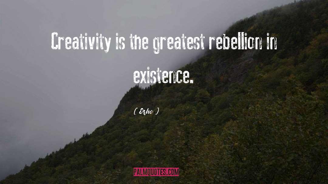 Osho Quotes: Creativity is the greatest rebellion