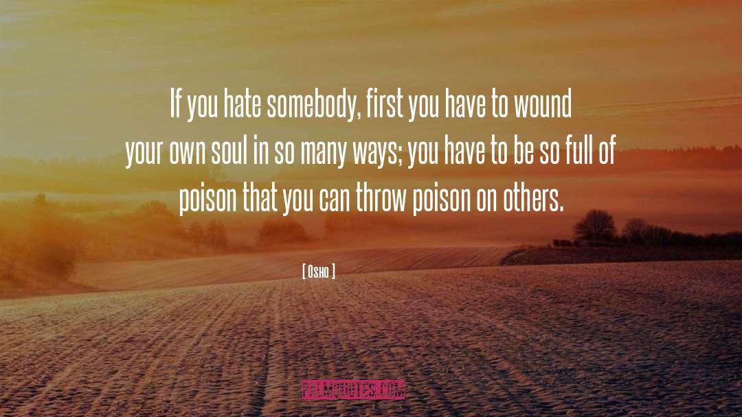 Osho Quotes: If you hate somebody, first