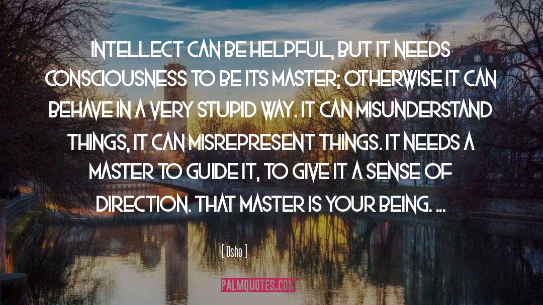 Osho Quotes: Intellect can be helpful, but