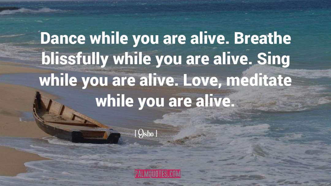Osho Quotes: Dance while you are alive.