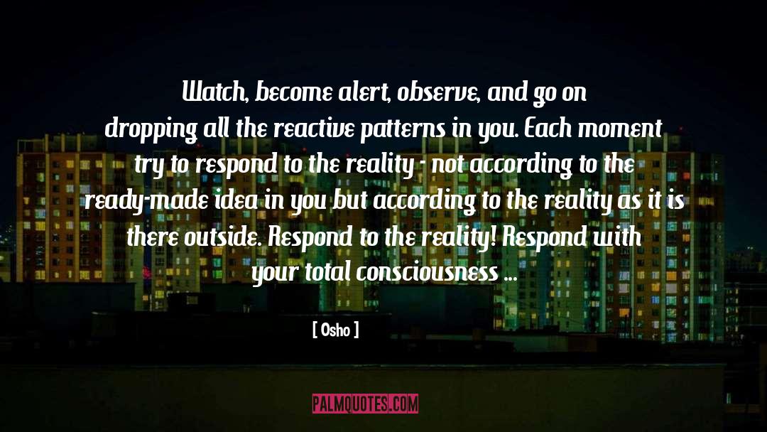 Osho Quotes: Watch, become alert, observe, and